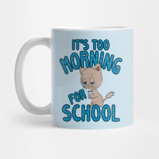 It's Too Morning For School Cat Mug